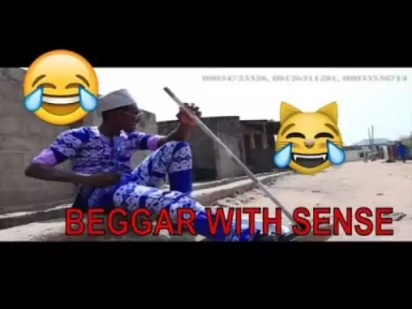 Video: BEGGAR WITH SENSE (COMEDY SKIT)  - Latest 2018 Nigerian Comedy